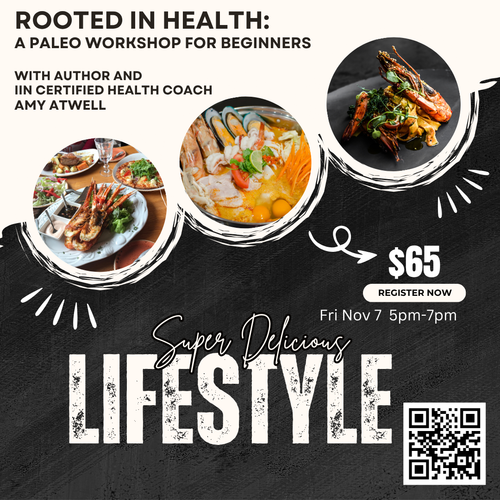 ROOTED IN HEALTH: A PALEO WORKSHOP FOR BEGINNERS