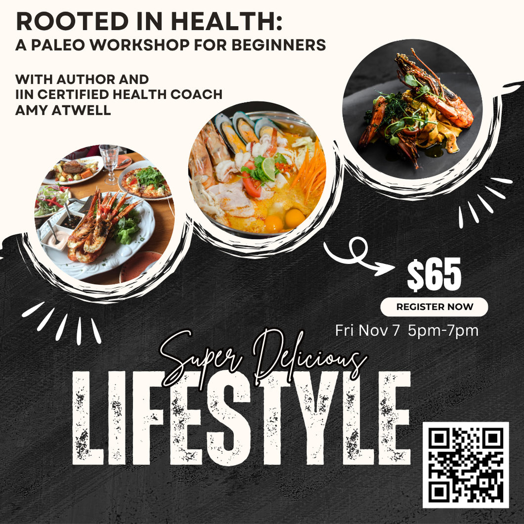 ROOTED IN HEALTH: A PALEO WORKSHOP FOR BEGINNERS